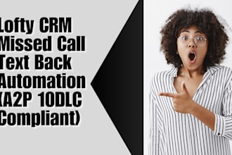lofty crm missed call text automation a2p 10dlc compliant