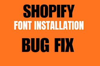 do shopify font installation, shopify professional bug fix