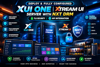 deploy and fully configure xui one,xtream ui server with nxt drm,tls and api