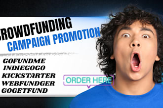 do crowdfunding campaign promotion for kickstarter gofundme indiegogo gogetfund