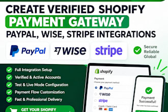 create verified shopify payment gateway,paypal,wise,stripe integrations