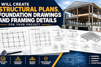 create structural plans, foundation drawings and framing details project