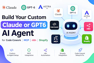 build you a custom claude or gpt6 astra ai agent for code cowork mcp n8nshopify