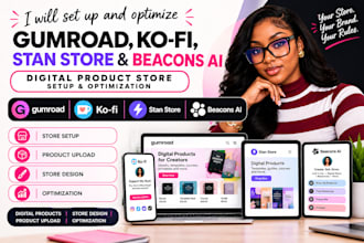set up and optimize gumroad, kofi, stan store and beacons ai