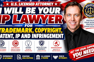 be your IP lawyer for trademark, copyright, patent, IP and infringement