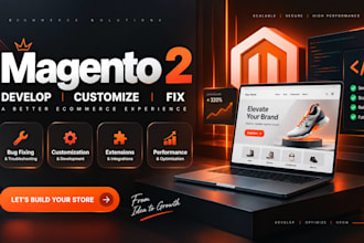 develop, customize and fix your magento 2 ecommerce store website expert magento