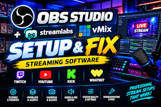 setup or fix obs studio, streamlabs and vmix for twitch, youtube, kick