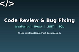 review, debug and fix your code in javascript, react, ,net or sql