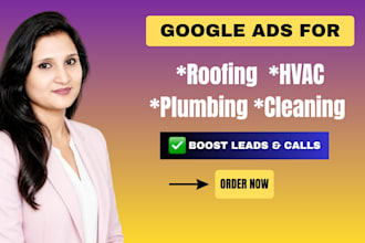 set up ROI focused google ads for roofing and hvac service