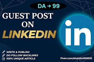 write and publish linkedin guest post on high da 99 site for SEO ranking