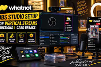 setup obs for whatnot vertical streams, auctions and card breaks