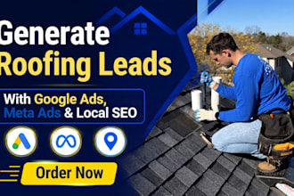 generate roofing leads with google ads, meta ads, and local seo