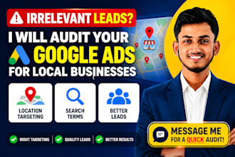 audit google ads for local businesses with irrelevant leads