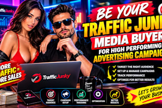 be your traffic junky media buyer for high performing
