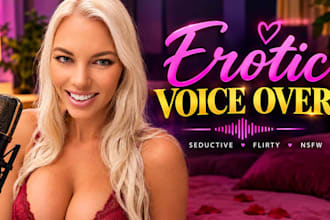 be your flirty, playful female voice actress, cute nsfw, asmr voiceover