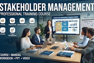 create stakeholder management and training course, manual, workbook, PPT, video