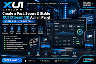 create a fast, secure and stable xui one, xtream ui, admin panel with api