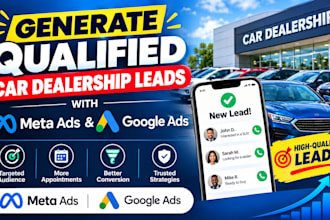 generate qualified car dealership leads with facebook and google ads