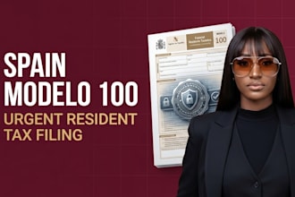 urgently prepare and file your spain modelo 100 resident tax return
