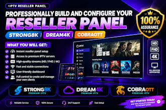 professionally build and configure your reseller panel,strong8k,dream4k,cobraott