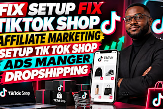 fix tiktok shop affiliate marketing, setup tik tok shop ads manger dropshipping