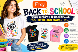do etsy back to school digital product print on demand tshirt design marketing