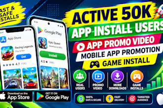 active 50k app install users, app promo video, mobile app promotion game install