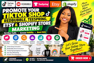 promote your tiktok shop, redbubble, teespring, etsy and shopify store marketing