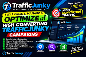 create manage and optimize high converting traffic junky