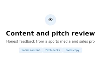 review and give feedback on your content or pitch deck