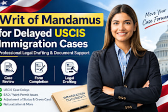 expertly draft, review and edit a writ of mandamus complaint for uscis delays