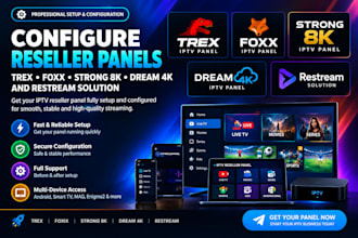configure reseller panels, trex, foxx, strong 8k, dream 4k and restream solution