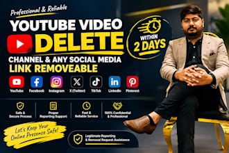 youtube video delete , channel, any social media link removeable 2days