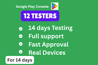 provide 12 testers for 14 days closed testing for  google play app
