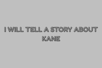 tell a story about kane