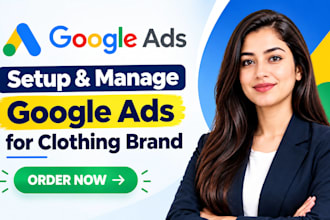 setup and manage google ads campaign for clothing brand