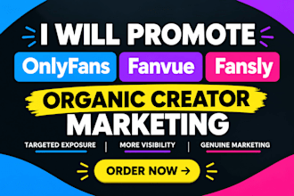 do onlyfans promotion, fanvue and fansly with organic creator marketing