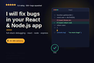 fix bugs or add a feature to your react or nodejs app