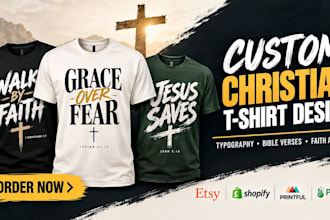 design custom christian typography tshirt, bible verse and faith apparel