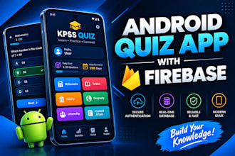 develop a native android quiz app with firebase admin panel