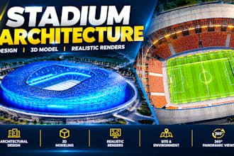 design professional stadium architecture, 3d model and realistic renders
