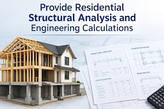 provide residential structural analysis and engineering calculations