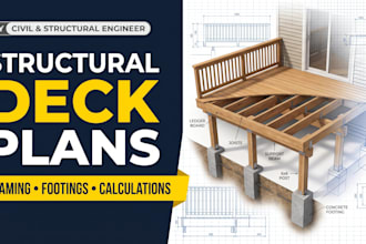 design structural deck plans, framing layouts, and footing calculations