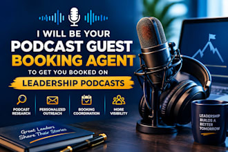 be your podcast guest booking agent to get you booked on leadership podcasts