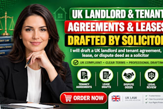 draft a UK landlord and tenant agreement, lease, or dispute deed as a solicitor