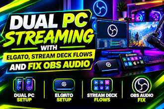setup dual PC streaming with elgato, stream deck flows and fix obs audio