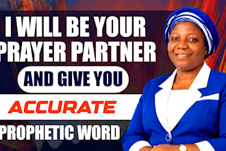 be your prayer partner and give you accurate prophetic word