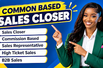 be your commission based high ticket sales closer and b2b sales rep