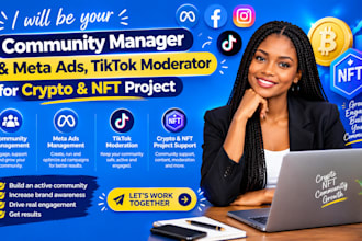 be your community manager and meta ads ,tiktok moderator crypto nft project