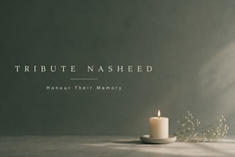 write and sing a custom memorial song or tribute nasheed for your loved one